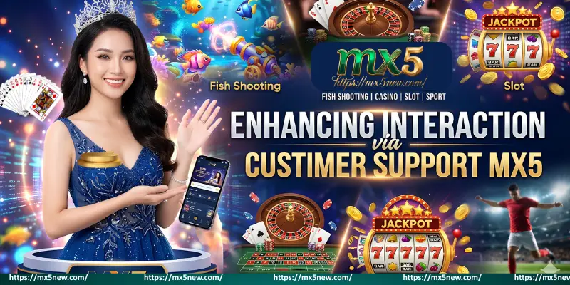 Enhancing Interaction via Customer Support MX5