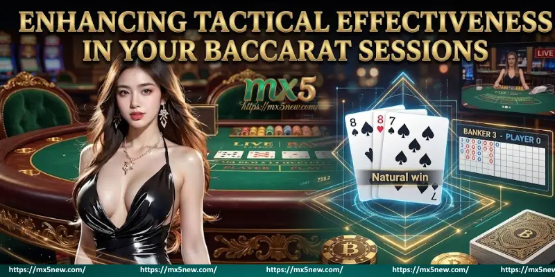Enhancing Tactical Effectiveness in Your Baccarat Sessions 
