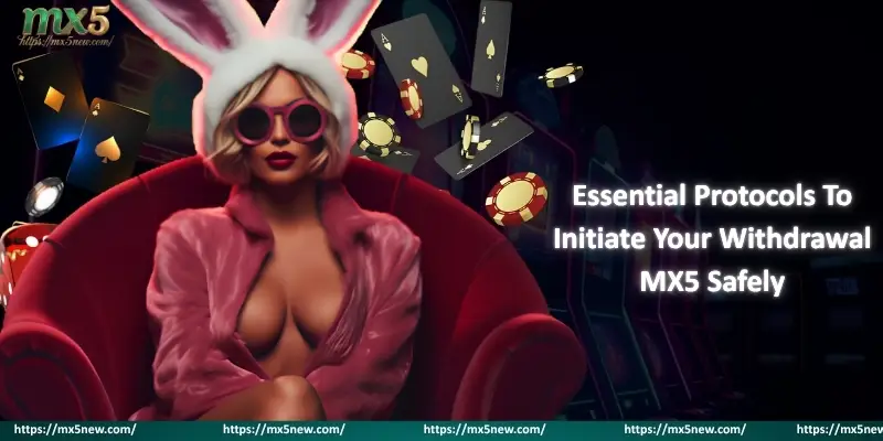 Essential Protocols To Initiate Your Withdrawal MX5 Safely