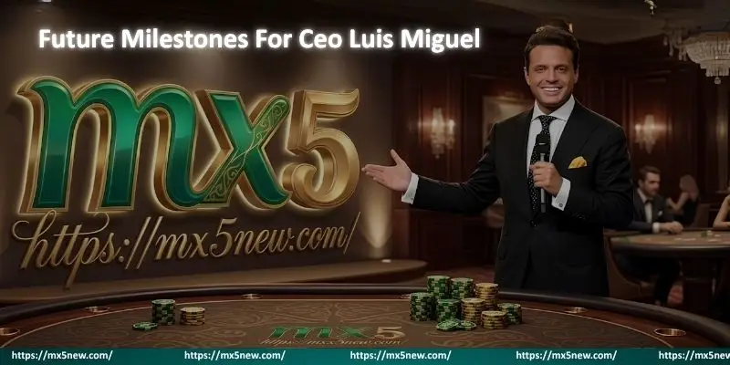 Future Milestones For Ceo Luis Miguel