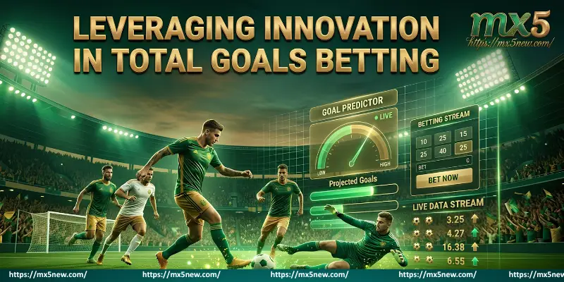 Leveraging Innovation In Total Goals Betting