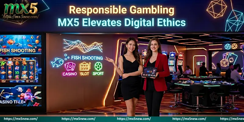 Responsible Gambling MX5 Elevates Digital Ethics