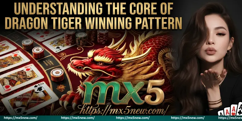 Understanding The Core Of Dragon Tiger Winning Pattern