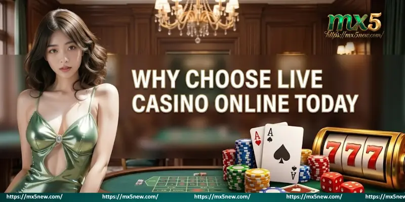 Why Choose Live Casino Online Today